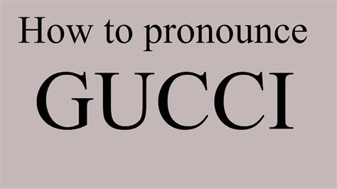 gucci official pronunciation.